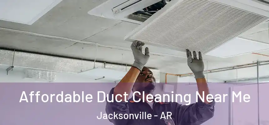  Affordable Duct Cleaning Near Me Jacksonville - AR