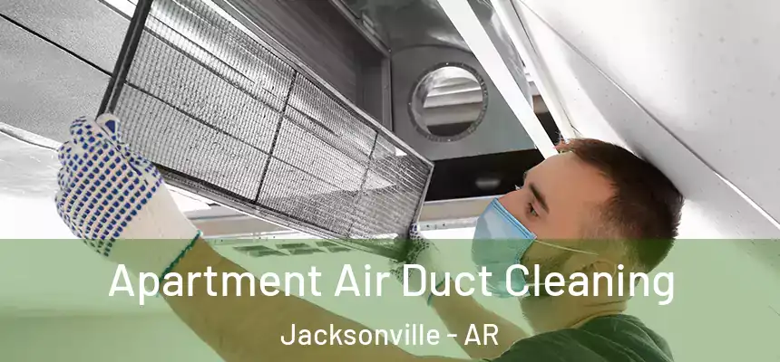  Apartment Air Duct Cleaning Jacksonville - AR