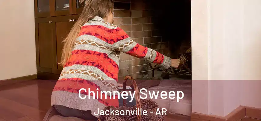  Chimney Sweep Jacksonville - AR